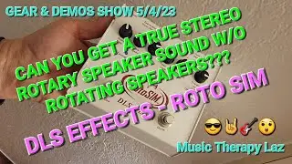 GEAR & DEMOS SHOW 5/4/23 - DLS Effects Roto Sim... sound real???