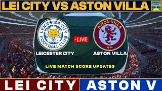 Leicester City Vs Aston Villa Live Match Today | LEI Vs AVFC Live Friendly Football Match 2024