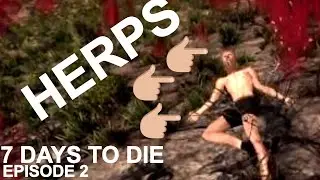 A Brush with the HERPALERPIES | 7 Days to Die | Ep 2