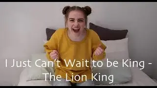 I Just Can't Wait To Be King - The Lion King Cover (Musicals)
