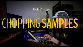 How To Really Chop Samples On The MPC XSE