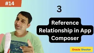 App_Composer #14- Reference Relationship and Type of Relationships in App Composer