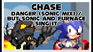 Chase - Danger [Sonic Mix] / but Sonic and Furnace sing it - Friday Night Funkin' Covers