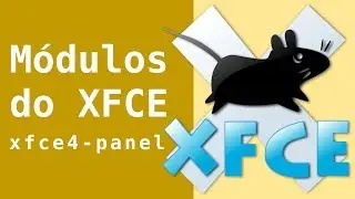 Conhecendo o XFCE #2 - xfce4-panel