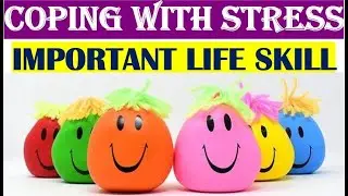 COPING WITH STRESS - Important Life Skill