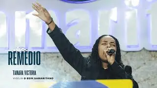 Rémedio | Tainara Victoria [O Bom Samaritano]