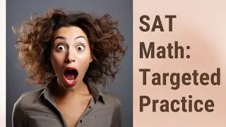 Mastering the SAT Math: Targeted Practice Problems