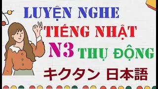Luyện nghe Tiếng Nhật N3 thụ động ngay cả lúc ngủ | キクタン日本語 N3 | Kikutan Nihongo N3
