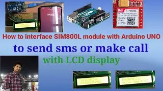 Interfacing Sim800L module with Arduino UNO to make call and send SMS with LCD display