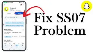 How To Fix Snapchat SS07 Problem | Easy Solution (2026)