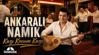 Ankaralı Namık - Kazı Koçum Kazı - Görüntülü Klip