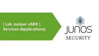 09# Lab Juniper SRX - Security Objects: Services (Applications)