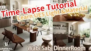 UE5 Interior Wabi Sabi DinnerRoom Time Lapse Tutorial 
