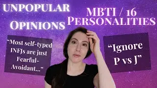 Unpopular MBTI Opinions - Ignore P vs J, "INFJs" are just Fearful-Avoidant?!