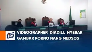 Videographer  Diadili,  Nyebar Gambar Porno Nang Medsos