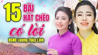 HÁT CHÈO CÓ LỜI - 15 MV HÁT CHÈO CÓ LỜI ĐẶC SẮC NHẤT của NSND LƯƠNG THÙY LINH