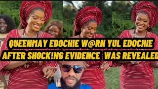 QUEENMAY EDOCHIE W@RN YUL EDOCHIE AFTER SH0CKING EVIDENCE WAS REVEALED