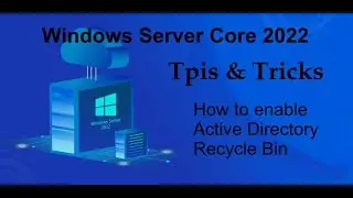 Windows Server Core 2022 Tips & Tricks - How to enable recycle bin in Active Directory