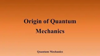 Quantum Mechanics: Origin of Quantum Mechanics-NET/SET/GATE/JEST