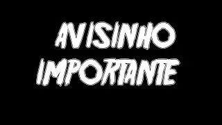 AVISINHO IMPORTANTE