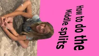 How to do the middle splits 