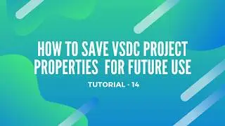 HOW TO SAVE VSDC PROJECT PROPERTIES FOR FUTURE USE | VSDC PROJECT DEFAULT PROPERTIES