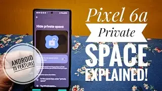 PIXEL 6a Private Space Explained in Detail | Android 15 📲