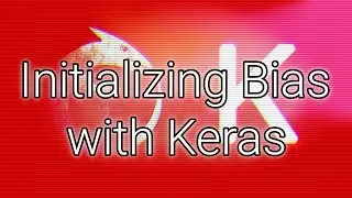 Initializing and Accessing Bias with Keras