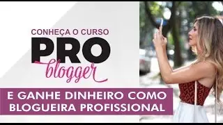 Pro Blogger -  Blogueira Profissional