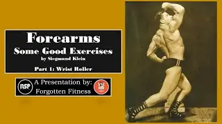 Forearms | Some Good Exercises by Siegmund Klein | Part 1: Wrist Roller