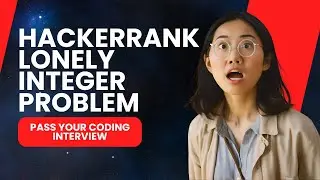 Mastering Hackerrank's Lonely Integer Problem 5 with Code