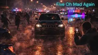 SKRRT ROWE - Five Oh Mad Again