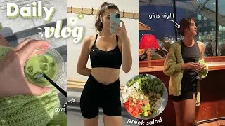 Daily Vlog | productive day, gym, girls night out ✨