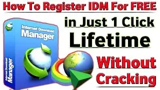 How To Register IDM For Free in Just 1 Click For Lifetime 2019 [ Without Cracking ]