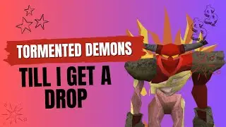 Tormented Demons OSRS - Till I Get a Drop