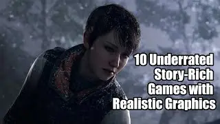 10 Underrated Story-Rich Games with Realistic Graphics