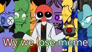 Wy we lose meme / rainbowfriends