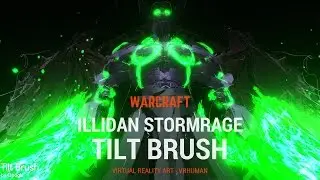 Illidan Stormrage (World Of Warcraft) - Tilt Brush - VR Painting