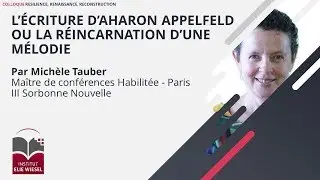 Michèle Tauber, « L’écriture d’Aharon Appefeld ou la réincarnation d’une mélodie »