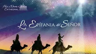 5 de enero: La Epifanía del Señor (8:30 am)