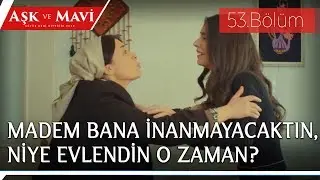 Aşk ve Mavi 53.Bölüm - Sinir krizi geçiren Mavi!