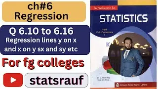 q6.10 to 6.16 ch6 regression fg collges stasts by dr m afzal beg /statsrauf