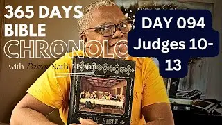 Day 094 Judges 10 - 13/Daily One Year Bible Study/ Chronology