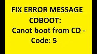 Cannot boot from CD error code 5 fix