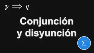 Curso de Matemáticas Discretas - Conjunción y disyunción
