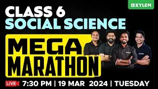 Class 6 Social Science | Mega Marathon | Annual Exam 2024 | Xylem Class 6