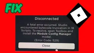 How to Fix Roblox Fatal Error | Bytecode Truncation in 18 Scripts | Fix Error Code 529 Roblox