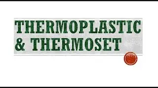 Thermoplastic & Thermosetting