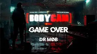 DR MØB - GAME OVER (BODYCAM OST)
