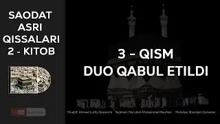 SAODAT ASRI QISSALARI 2-KITOB, 3-QISM - DUO QABUL ETILDI